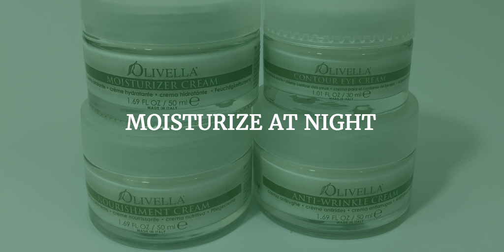 Moisturize at night